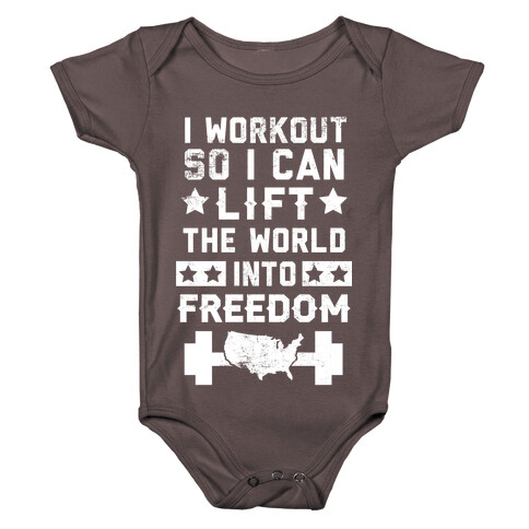 I Workout So I Can Lift The World Into Freedom Baby One-Piece