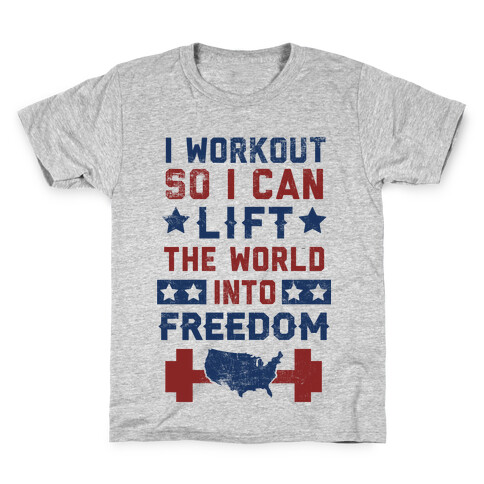 I Workout So I Can Lift The World Into Freedom Kids T-Shirt