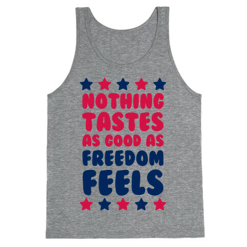 Nothing Tastes As Good As Freedom Feels Tank Top