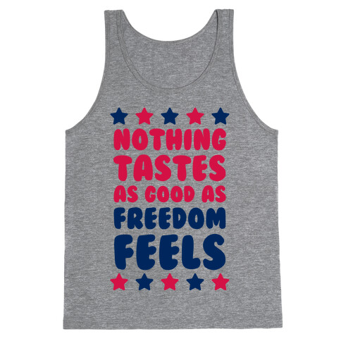 Nothing Tastes As Good As Freedom Feels Tank Top