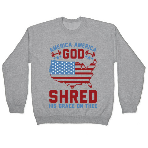 America America God Shred His Grace On Thee Pullover