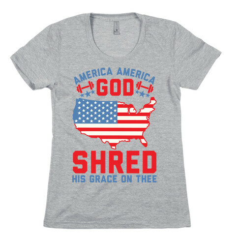 America America God Shred His Grace On Thee Womens T-Shirt