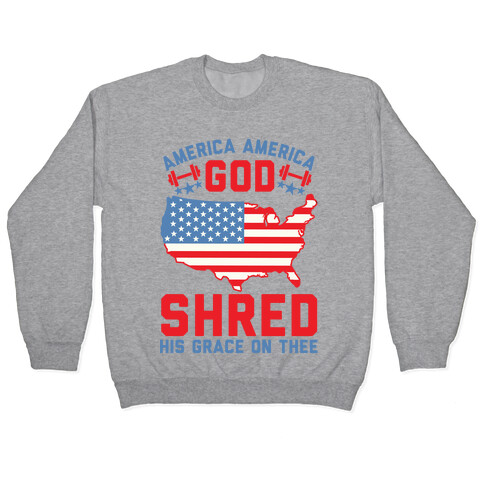 America America God Shred His Grace On Thee Pullover