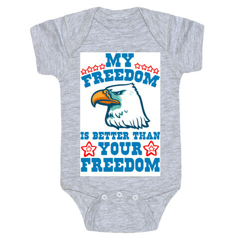 My Freedom is Better than Your Freedom Baby One-Piece
