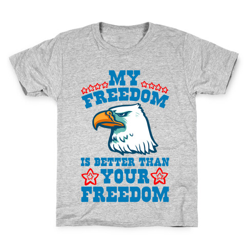 My Freedom is Better than Your Freedom Kids T-Shirt