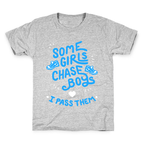 Some Girls Chase Boys I Pass Them Kids T-Shirt