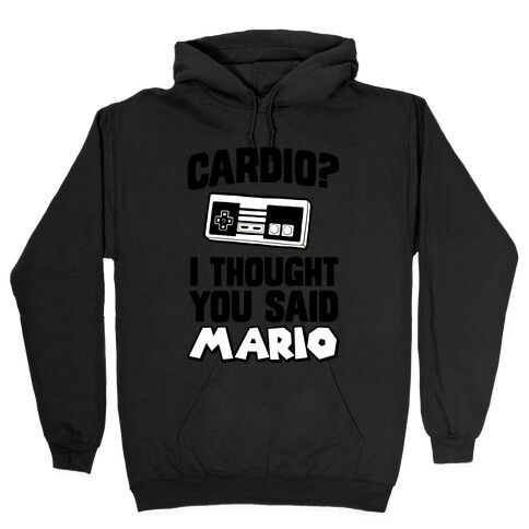 I Thought You Said Mario Hooded Sweatshirt