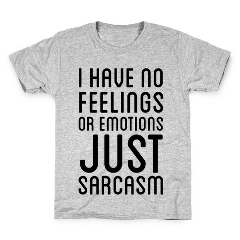 No Feelings, Just Sarcasm Kids T-Shirt