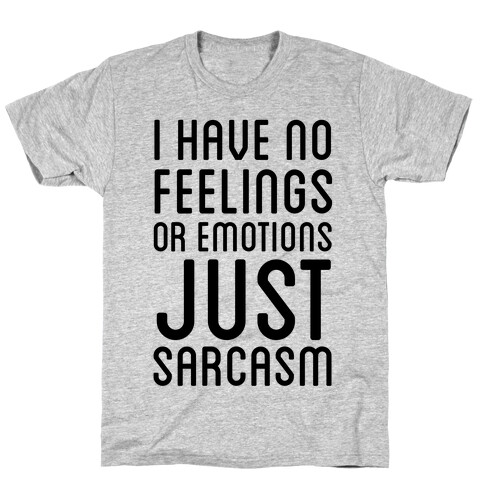 No Feelings, Just Sarcasm T-Shirt