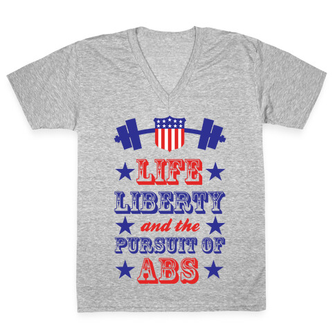 Life, Liberty, And The Pursuit Of Abs V-Neck Tee Shirt