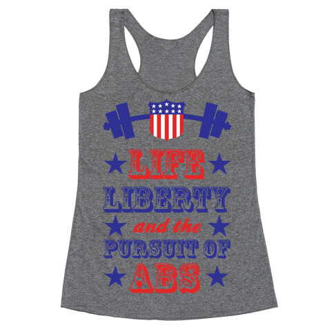 Life, Liberty, And The Pursuit Of Abs Racerback Tank Top