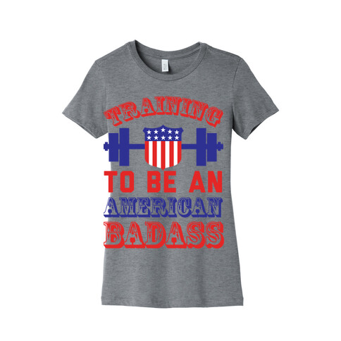 Training To Be An American Badass Womens T-Shirt