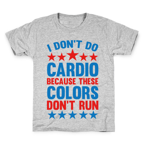 I Don't Do Cardio Because These Colors Don't Run Kids T-Shirt