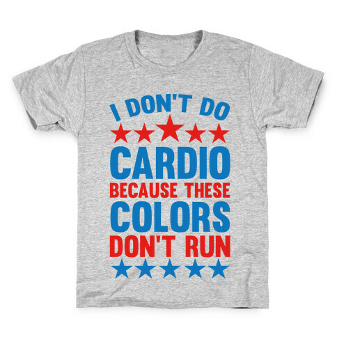 I Don't Do Cardio Because These Colors Don't Run Kids T-Shirt