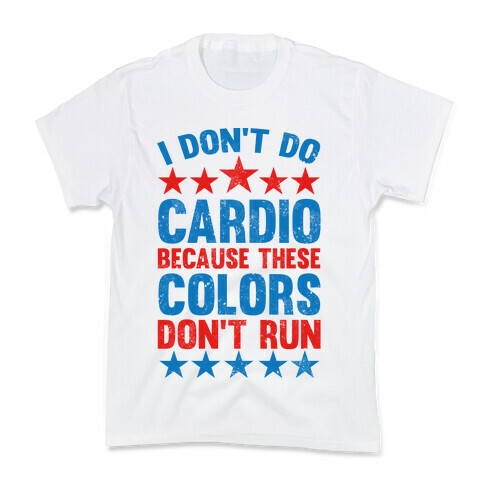 I Don't Do Cardio Because These Colors Don't Run Kids T-Shirt