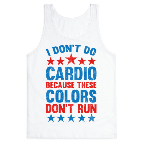 I Don't Do Cardio Because These Colors Don't Run Tank Top