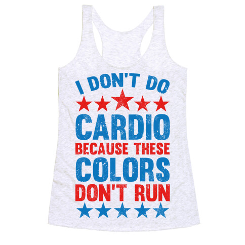 I Don't Do Cardio Because These Colors Don't Run Racerback Tank Top