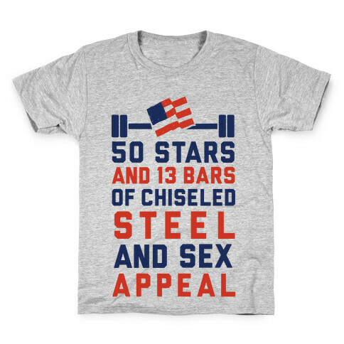 50 Stars and 13 Bars of Chiseled Steel and Sex Appeal Kids T-Shirt