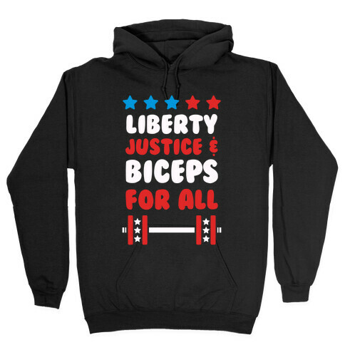 Liberty Justice & Biceps For All Hooded Sweatshirt