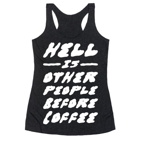 Hell Is Other People Before Coffee Racerback Tank Top