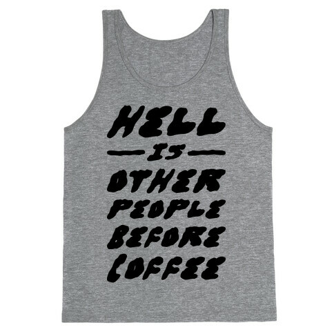 Hell Is Other People Before Coffee Tank Top