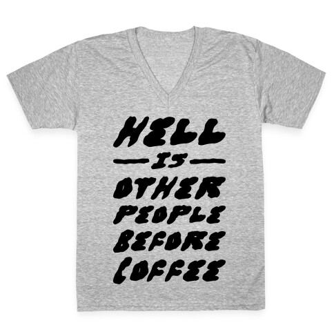 Hell Is Other People Before Coffee V-Neck Tee Shirt