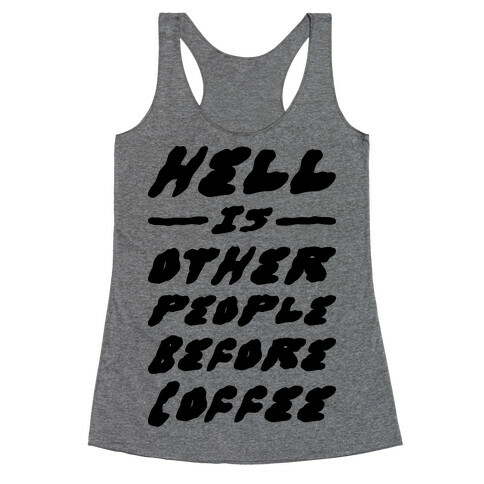 Hell Is Other People Before Coffee Racerback Tank Top