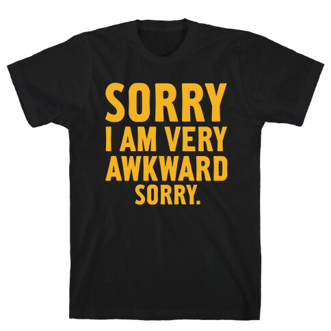 Sorry I Am Very Awkward T-Shirt