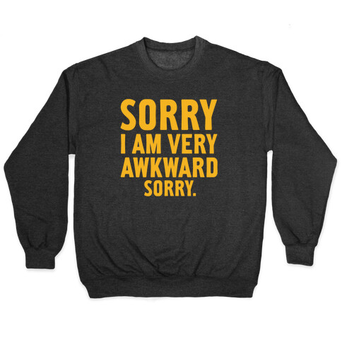 Sorry I Am Very Awkward Pullover