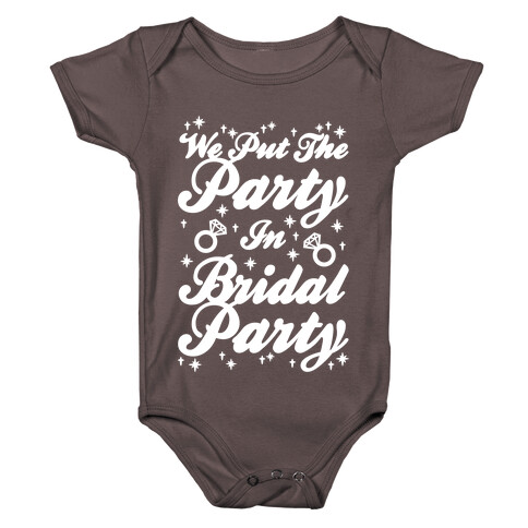 We Put The Party In Bridal Party Baby One-Piece