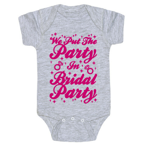 We Put The Party In Bridal Party Baby One-Piece