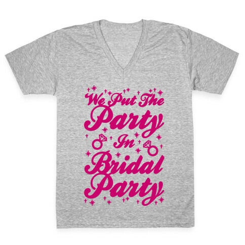 We Put The Party In Bridal Party V-Neck Tee Shirt