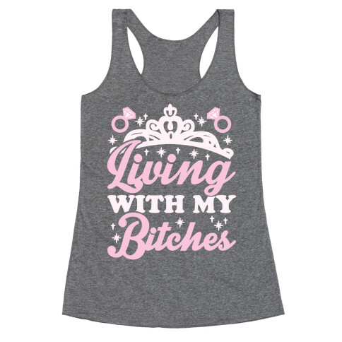 Living With My Bitches Racerback Tank Top