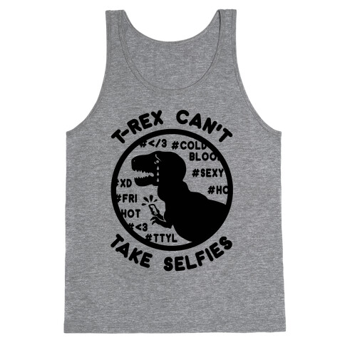 T-Rex Can't Take Selfies Tank Top