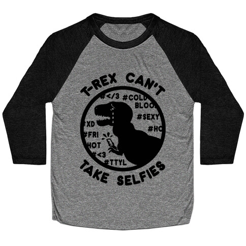 T-Rex Can't Take Selfies Baseball Tee