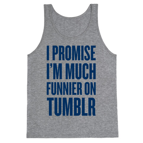I'm Much Funnier On Tumblr Tank Top