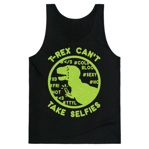 T-Rex Can't Take Selfies Tank Top