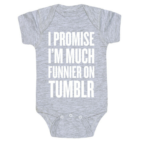 I'm Much Funnier On Tumblr Baby One-Piece