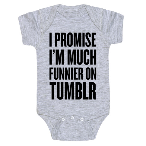 I'm Much Funnier On Tumblr Baby One-Piece