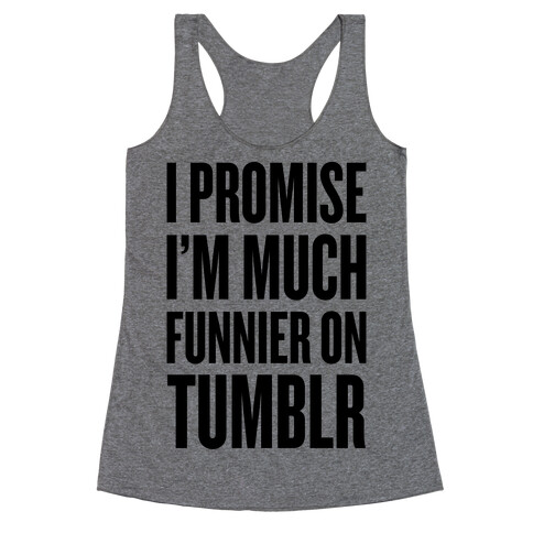 I'm Much Funnier On Tumblr Racerback Tank Top