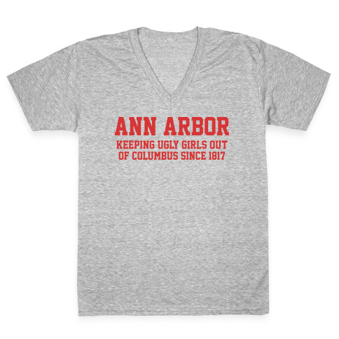 Ann Arbor Keeping Ugly Girls Out Of Columbus V-Neck Tee Shirt