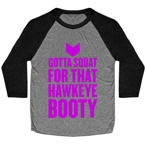 Gotta Squat For That Hawkeye Booty Baseball Tee