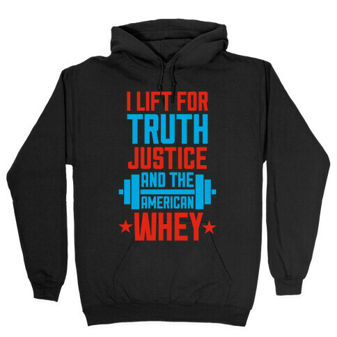 Truth, Justice, And The American Whey Hooded Sweatshirt