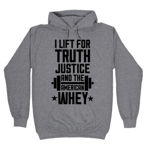Truth, Justice, And The American Whey Hooded Sweatshirt