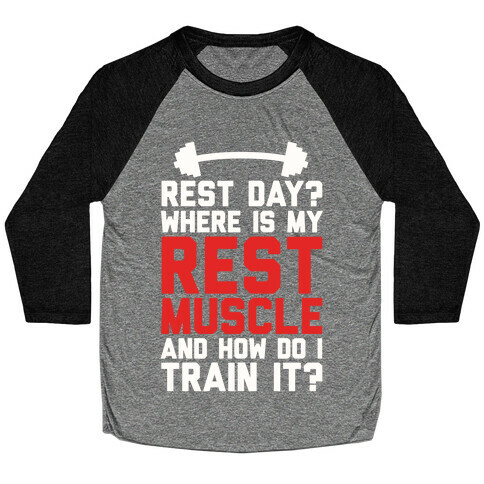Rest Day? Where Is My Rest Muscle And How Do I Train It? Baseball Tee
