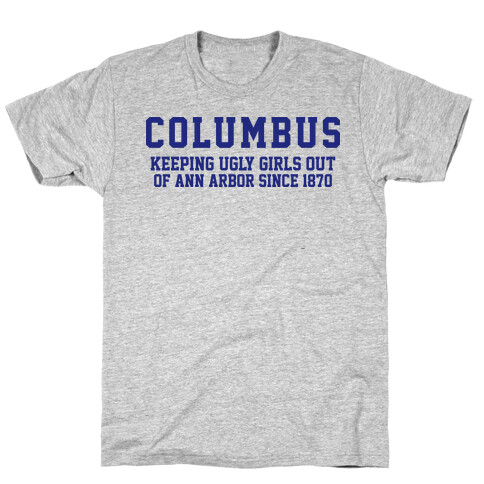 Columbus Keeping Ugly Girls Out Of Ann A T-Shirt