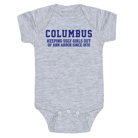 Columbus Keeping Ugly Girls Out Of Ann A Baby One-Piece