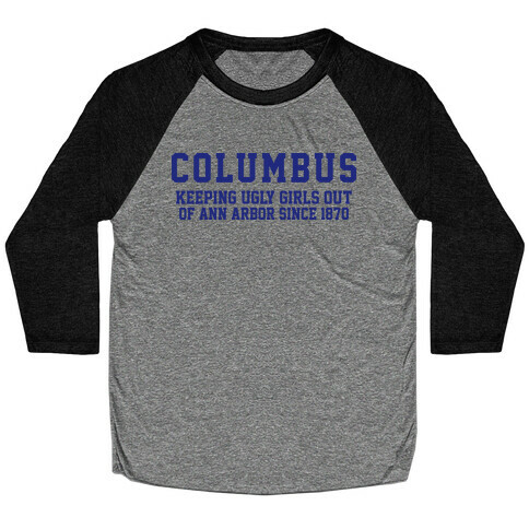 Columbus Keeping Ugly Girls Out Of Ann A Baseball Tee