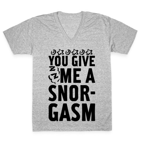 You Give Me a Snorgasm V-Neck Tee Shirt