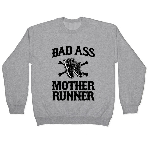 Bad Ass Mother Runner Pullover